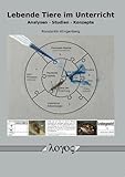  Lebende Tiere im Unterricht: Analysen - Studien - Konzepte