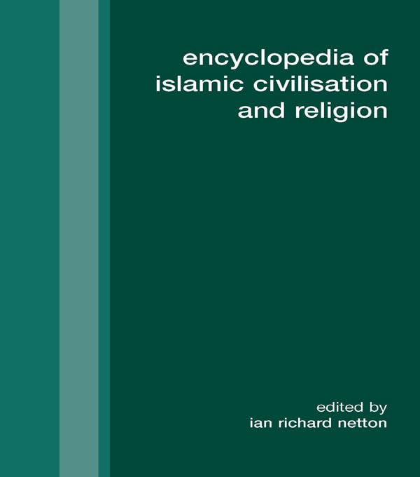 Encyclopedia of Islamic Civilisation and Religion      1st Edition, Kindle Edition