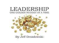 Leadership!: One Golden Nugget At A Time! 1071455311 Book Cover