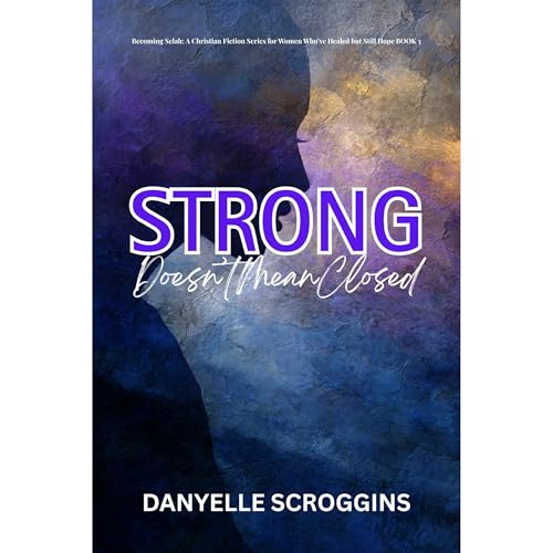 Strong Doesn't Mean Closed: Becoming Selah in the Midst of Vows & Valleys Audiolibro Por Danyelle Scroggins arte de porta