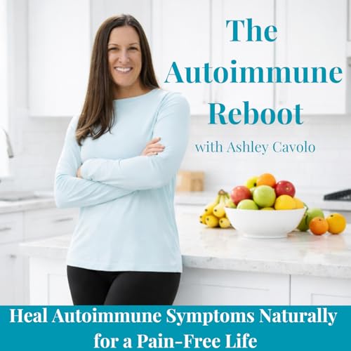 The Autoimmune Reboot - Autoimmune Disease, Joint Pain, Bloating, Chronic Fatigue, Autoimmune Rash, Gut Health, Autoimmune Di