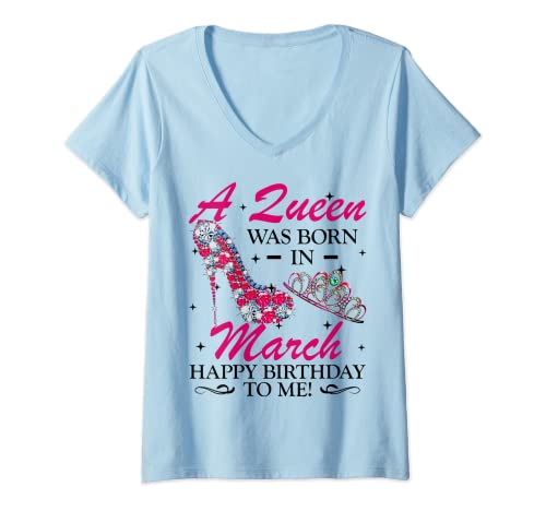 Donna A Queen Was Born In March Happy Birthday To Me Fun Gift Maglietta con Collo a V