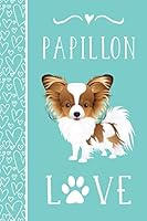 Papillon Love: Notebook for Dog Breed Lover 1731276044 Book Cover