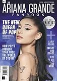 The Ariana Grande Fanbook: How Pop's Biggest Star took the World by Storm