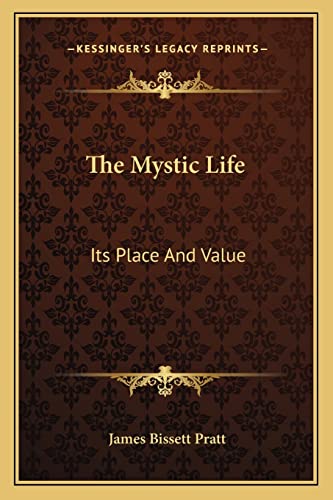 The Mystic Life: Its Place And Value