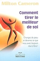 Comment tirer le meilleur de soi - Changez de peau et devenez ce que vous avez toujours rêvé d'être (Psychologie) 2764012934 Book Cover