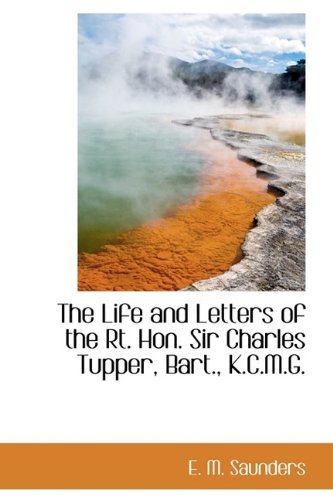 Amazon.co.jp: The Life and Letters of the Rt. Hon. Sir Charles Tupper ...