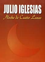 Julio Iglesias: Noche de Cuatro Lunas (repertorio)