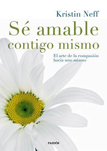 Sé amable contigo mismo: El arte de la compasió... [Spanish] 8449331986 Book Cover