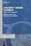 Ancient Greek Comedy: Genre  Texts  Reception (Trends in Classics - Supplementary Volumes, 101)