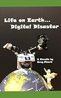 Life on Earth...Digital Disaster 1790717353 Book Cover