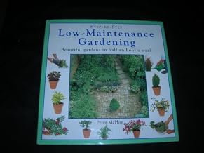 Step-By-Step Low-Maintenance Gardening
