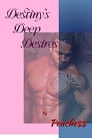 Destiny's Deep Desires 1964531837 Book Cover