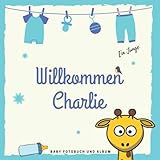 Willkommen Charlie Baby Fotobuch und Album: Personalisiertes Jungen Baby Fotobuch und Fotoalbum, Das erste Jahr, Geschenk zur Schwangerschaft und Geburt, Baby Name auf dem Cover