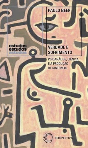 Verdade e sofrimento: psicanálise, ciência e a produção de sintomas