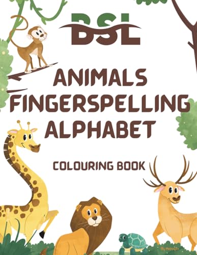 BSL Animals Fingerspelling Alphabet Colouring Book: British Sign Language For Children