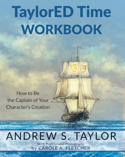 TaylorED Time Workbook: How to Be the Captain of Your Character's Creation