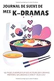  Journal de Suivi de mes K-Drama: Carnet de Dramas Coréens à Remplir I Remplissez vos Fiches sur les Dramas que vous regardez I Pour les Passionnés de la Corée
