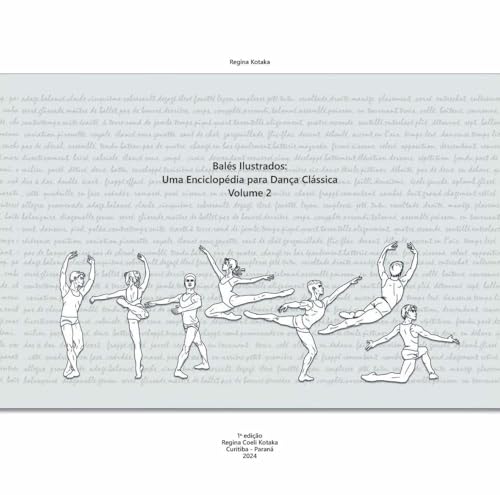 Balés Ilustrados: Uma Enciclopédia para Dança Clássica - volume 2 - Saltos e Giros
