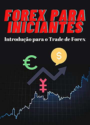 Forex para Iniciantes: Intrudução para o Trade de Forex