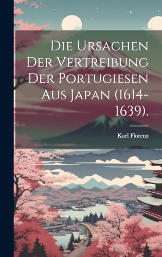 Die Ursachen der Vertreibung der Portugiesen aus Japan (1614-1639). (German Edition)