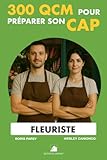 cap fleuriste a distance  300 QCM pour réussir son CAP Fleuriste: 300 Questions avec réponses