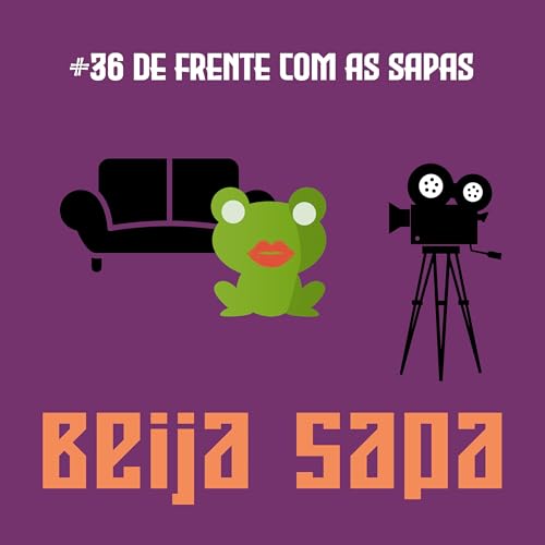 De Frente com as Sapas | Beija Sapa #36