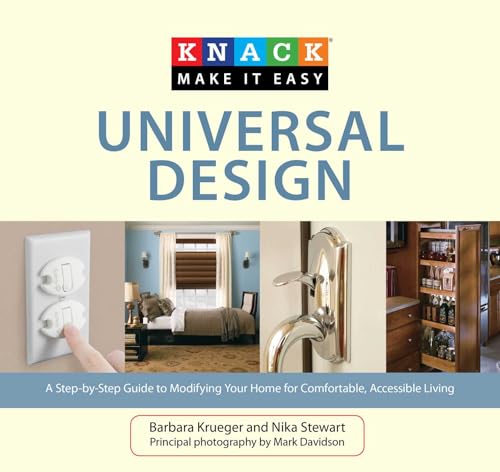 Knack Universal Design: A Step-By-Step Guide To Modifying Your Home For Comfortable, Accessible Living (Knack: Make It Easy)