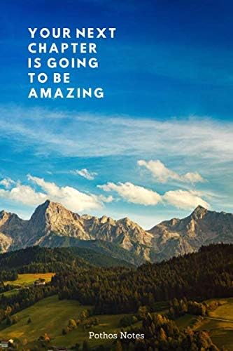 Your Next Chapter Is Going To Be Amazing: Motivational Notebook, Journal, Diary (110 Pages, Blank, Ruled, 6 x 9)