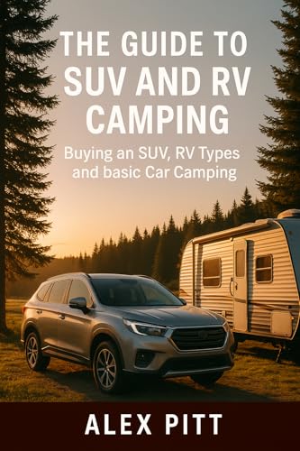 The guide to SUV and RV camping: Buying an SUV, RV Types and basic car camping