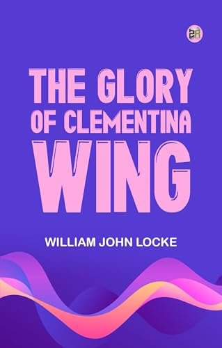The Glory of Clementina Wing (English Edition)