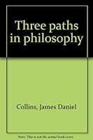 Three paths in philosophy B0007DTIV2 Book Cover