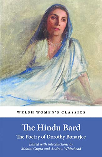 The Hindu Bard: The Poetry of Dorothy Bonarjee (Welsh Women's Classics Book 34) (English Edition)
