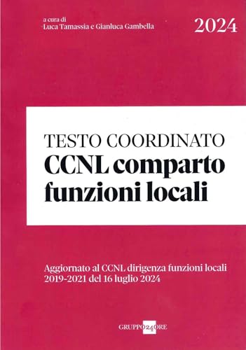 Testo Coordinato Ccnl Comparto Funzioni Locali. Aggiornato Al Ccnl Dirigenti Funzioni Locali 2019-2021 Del 16 Luglio 2024