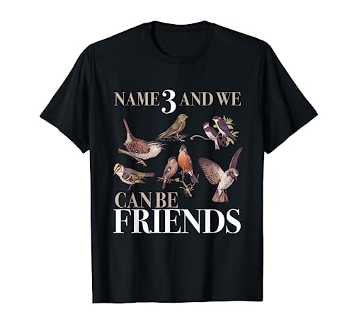 Birdwatching Shirt - Name 3 and We Can Be Friends