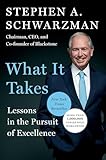 What It Takes: Lessons in the Pursuit of Excellence