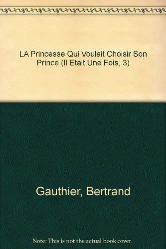 Princesse qui voulait choisir prince #3 [Paperback] Gauthier,Bertrand