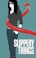 Slippery Things 0996238719 Book Cover