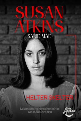 Bild: Susan Atkins: Die Akte Sadie Mae: Helter Skelter, Manson Family und die Morde von Bel Air ? Das Leben und die Verbrechen einer Massenm�rderin. f�r 23,49 EUR bei amazon.de