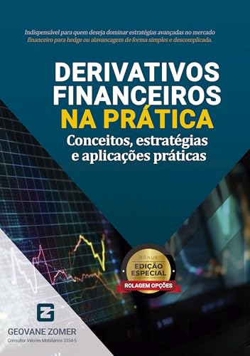 DERIVATIVOS FINANCEIROS NA PRÁTICA: Conceitos, estratégias e apli...
