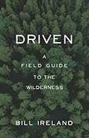 Driven: A Field Guide to the Wilderness 1641733098 Book Cover