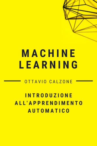 Machine Learning: Introduzione all'apprendimento automatico