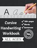 Cursive Handwriting Workbook: Practice Your Writing And Lettering, Beginning Cursive Workbook for All Ages, Adults, Teens, Kids