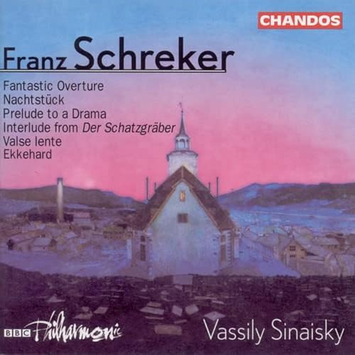 Schreker: Fantastic Overture / Nachtstück from Der Ferne Klang / Prelude to a Drama / Interlude from Der Schatzgräber / Valse Lente / Ekkehard Symphonic Overture