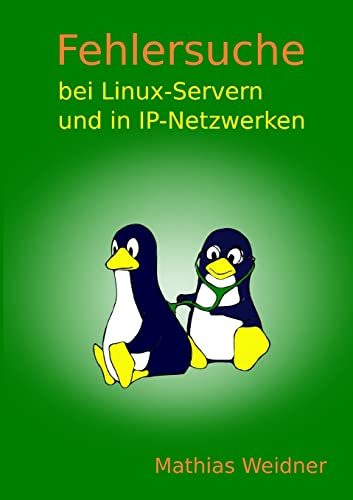 Fehlersuche bei Linux Servern und in IP-Netzwerken (German Edition)