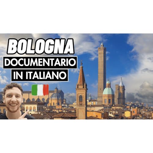 Episode 686: Documentario: BOLOGNA | Imparare l’Italiano Podcast Por arte de portada