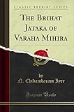 The Brihat Jataka of Varaha Mihira (Classic Reprint)