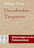 Der vollendete Tanzpartner: Erinnerungen an eine Nahtoderfahrung