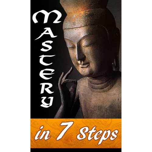 Mastery in 7 Steps -- Dennis E. Bradford Ph.D. episode artwork