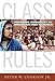 Class Rules: Exposing Inequality in American High Schools (Multicultural Education Series)